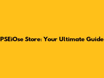 PSEiOse Store: Your Ultimate Guide