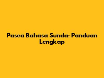 Pasea Bahasa Sunda: Panduan Lengkap