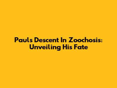 Paul's Descent In Zoochosis: Unveiling His Fate