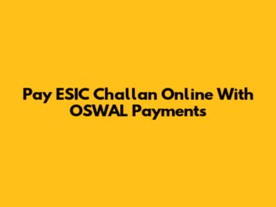 Pay ESIC Challan Online With OSWAL Payments