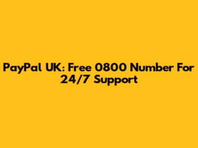 PayPal UK: Free 0800 Number For 24/7 Support