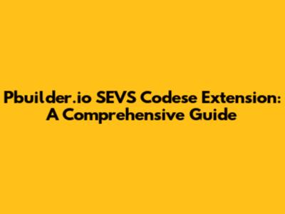 Pbuilder.io SEVS Codese Extension: A Comprehensive Guide