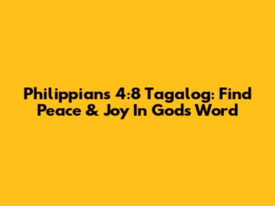 Philippians 4:8 Tagalog: Find Peace & Joy In God's Word