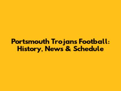 Portsmouth Trojans Football: History, News & Schedule
