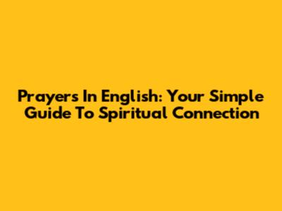 Prayers In English: Your Simple Guide To Spiritual Connection