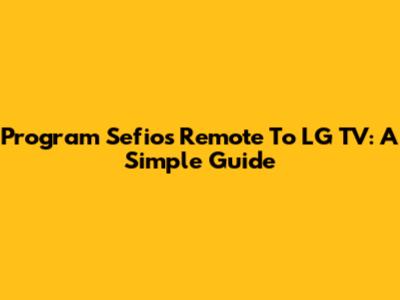 Program Sefios Remote To LG TV: A Simple Guide