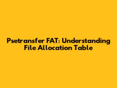 Psetransfer FAT: Understanding File Allocation Table