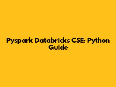 Pyspark Databricks CSE: Python Guide