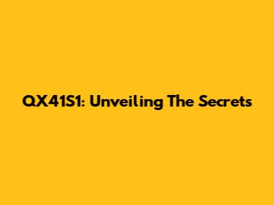 QX41S1: Unveiling The Secrets