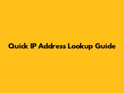 Quick IP Address Lookup Guide