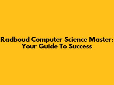 Radboud Computer Science Master: Your Guide To Success