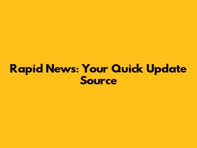 Rapid News: Your Quick Update Source