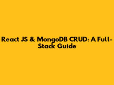 React JS & MongoDB CRUD: A Full-Stack Guide