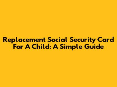 Replacement Social Security Card For A Child: A Simple Guide