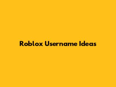 Roblox Username Ideas