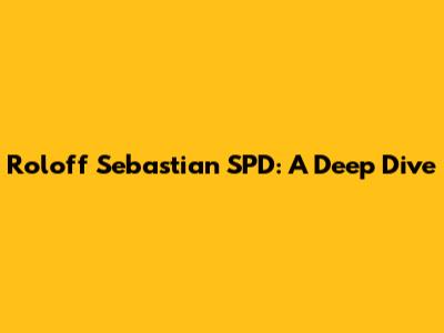 Roloff Sebastian SPD: A Deep Dive