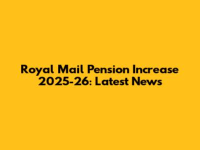 Royal Mail Pension Increase 2025-26: Latest News