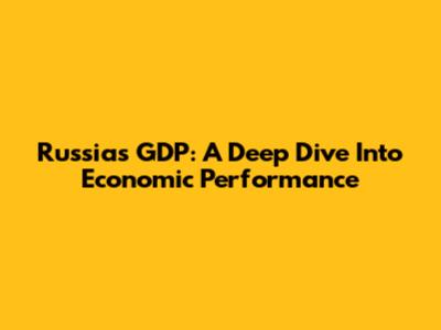 Russia's GDP: A Deep Dive Into Economic Performance