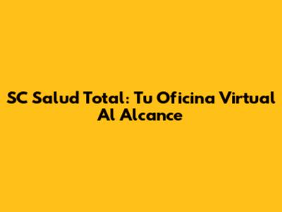 SC Salud Total: Tu Oficina Virtual Al Alcance
