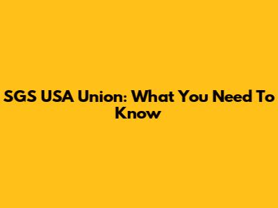SGS USA Union: What You Need To Know