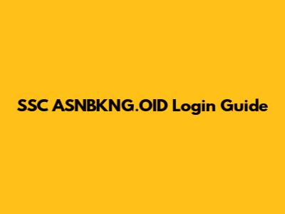 SSC ASNBKNG.OID Login Guide