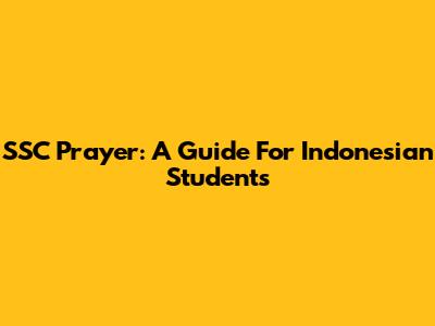 SSC Prayer: A Guide For Indonesian Students