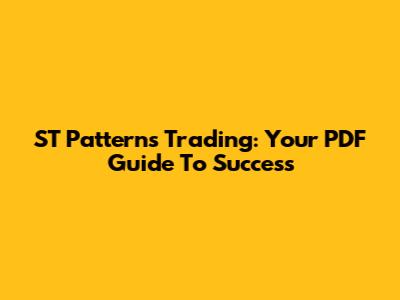 ST Patterns Trading: Your PDF Guide To Success