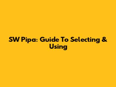 SW Pipa: Guide To Selecting & Using