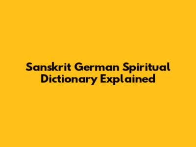 Sanskrit German Spiritual Dictionary Explained