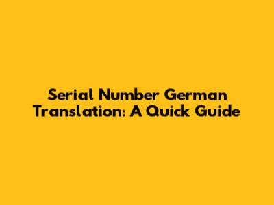 Serial Number German Translation: A Quick Guide