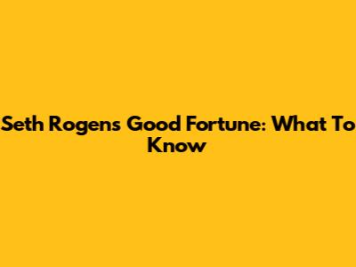 Seth Rogen's 'Good Fortune': What To Know