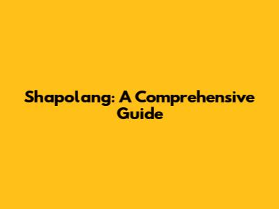 Shapolang: A Comprehensive Guide