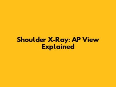 Shoulder X-Ray: AP View Explained