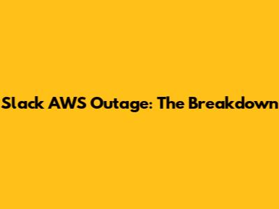 Slack AWS Outage: The Breakdown