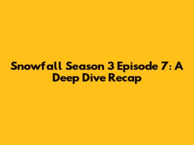 Snowfall Season 3 Episode 7: A Deep Dive Recap