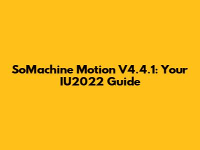 SoMachine Motion V4.4.1: Your IU2022 Guide