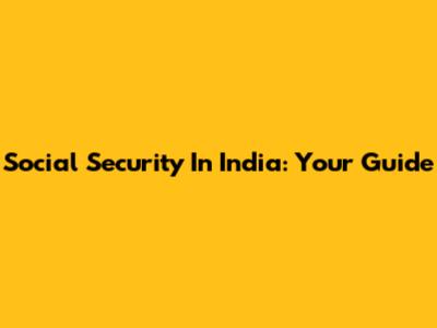 Social Security In India: Your Guide