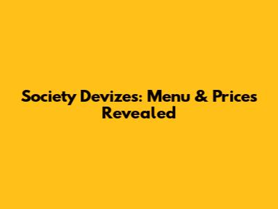 Society Devizes: Menu & Prices Revealed