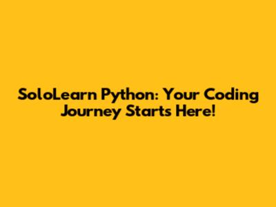 SoloLearn Python: Your Coding Journey Starts Here!