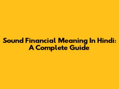 Sound Financial Meaning In Hindi: A Complete Guide