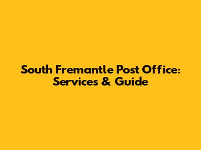 South Fremantle Post Office: Services & Guide