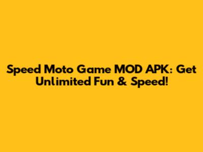 Speed Moto Game MOD APK: Get Unlimited Fun & Speed!