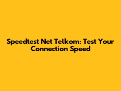 Speedtest Net Telkom: Test Your Connection Speed