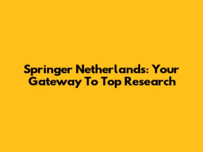 Springer Netherlands: Your Gateway To Top Research