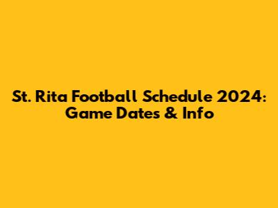 St. Rita Football Schedule 2024: Game Dates & Info
