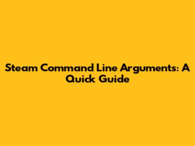 Steam Command Line Arguments: A Quick Guide