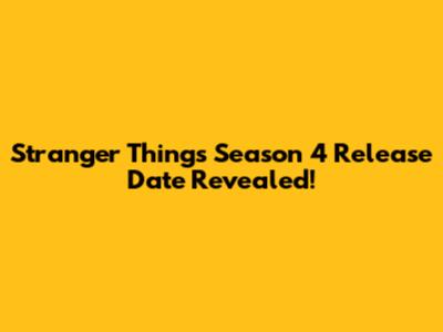 Stranger Things Season 4 Release Date Revealed!