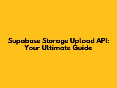 Supabase Storage Upload API: Your Ultimate Guide