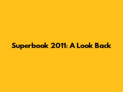 Superbook 2011: A Look Back