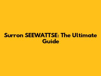 Surron SEEWATTSE: The Ultimate Guide